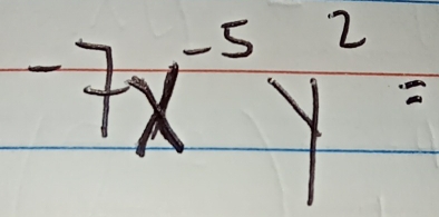 -7x^(-5)y^2=