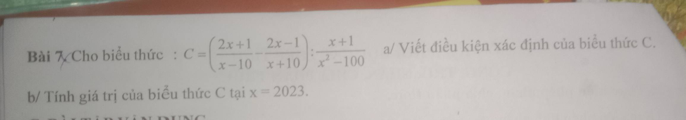 Cho biểu thức : C=( (2x+1)/x-10 - (2x-1)/x+10 ): (x+1)/x^2-100  a/ Viết điều kiện xác định của biểu thức C. 
b/ Tính giá trị của biểu thức C tại x=2023.