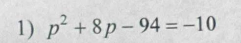 p^2+8p-94=-10