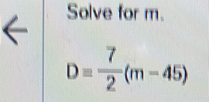 Solve for m.
D= 7/2 (m-45)