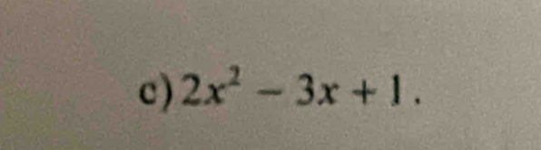 2x^2-3x+1.