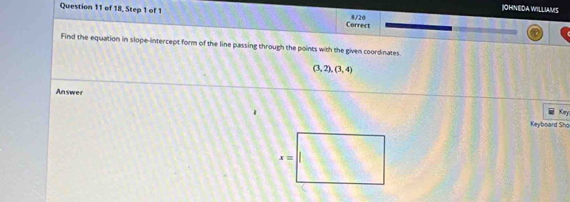Solved: JOHNEDA WILLIAMS Question 11 of 18, Step 1 of 1 Correct 8/20 ...
