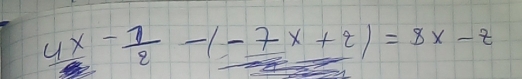 4x- 1/2 -(-7x+t)=8x-t