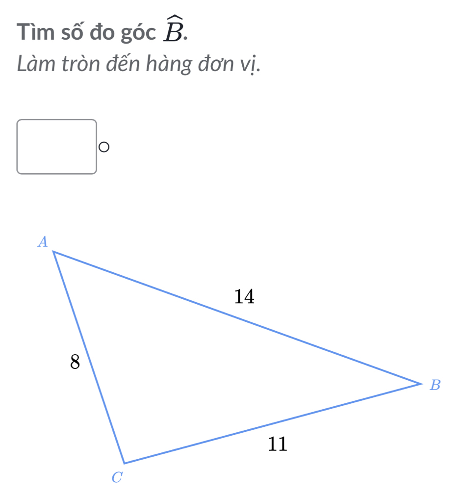Tìm số đo góc hat B. 
Làm tròn đến hàng đơn vị. 
□