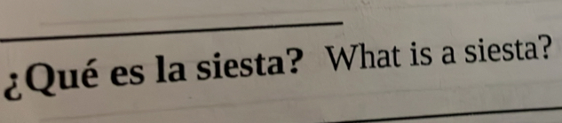 ¿Qué es la siesta? What is a siesta?