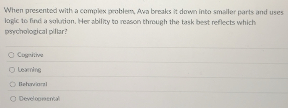 Solved: When presented with a complex problem, Ava breaks it down into ...