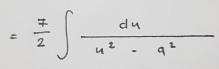 = 7/2 ∈t  du/u^2-a^2 