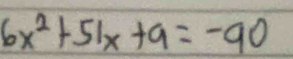 6x^2+51x+9=-90