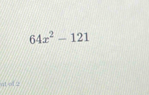 64x^2-121
ut of 2