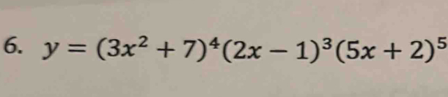 y=(3x^2+7)^4(2x-1)^3(5x+2)^5