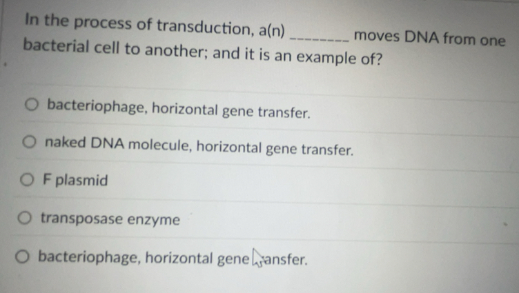 Solved: In the process of transduction, a (n) _moves DNA from one ...