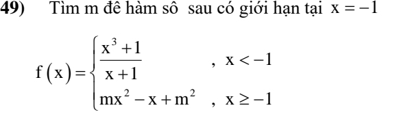 Tìm m đê hàm sô sau có giới hạn tại x=-1
f(x)=beginarrayl  (x^3+1)/x+1 ,x