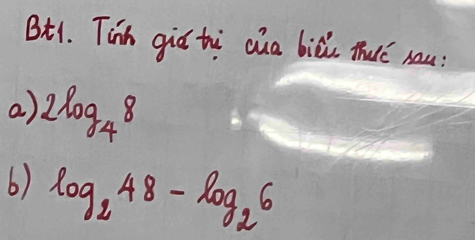 Bt1. Tinh gid hì cua biǔ thuó hau: 
a) 2log _48
6) log _248-log _26