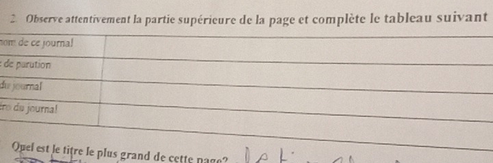 Observe attentivement la partie supérieure de la page et complète le tableau suivant 
no 
: 
du 
r 
e plus grand de cette page?