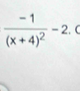 frac -1(x+4)^2-2. (