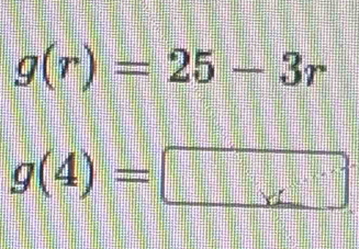 g(r)=25-3r
g(4)= | □° x'=□°