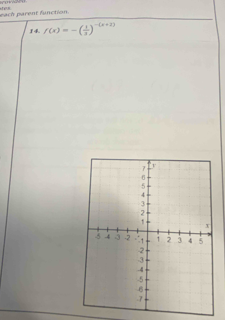 tes. 
each parent function. 
14. f(x)=-( 1/3 )^-(x+2)