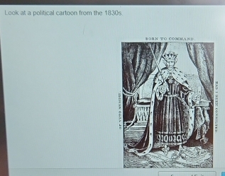 Look at a political cartoon from the 1830s