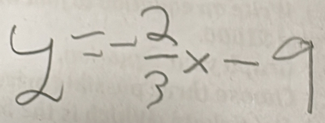 y=- 2/3 x-9