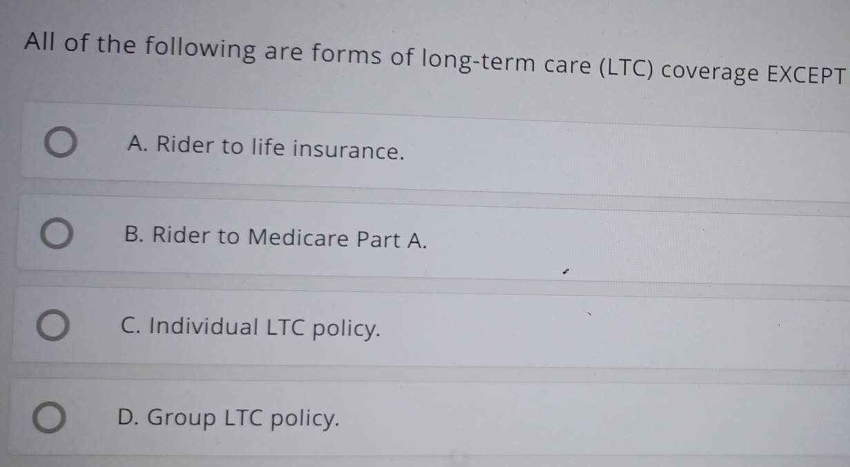Solved: All of the following are forms of long-term care (LTC) coverage ...
