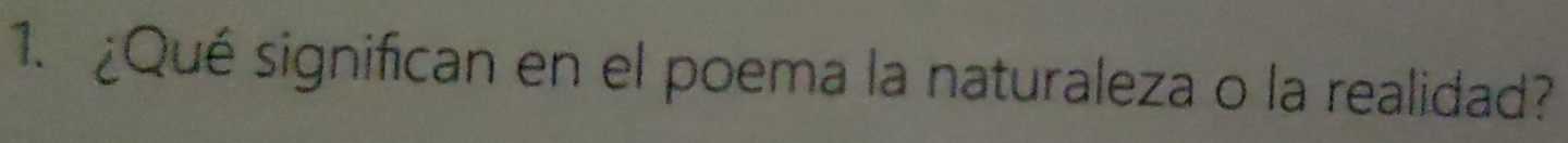 ¿Qué significan en el poema la naturaleza o la realidad?