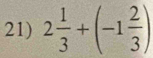 2 1/3 +(-1 2/3 )