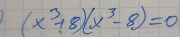 (x^3+8)(x^3-8)=0