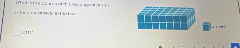 What is the volume of this rectangular prism? 
Enter your answer in the box.
□ =1cm^3
□ cm^3