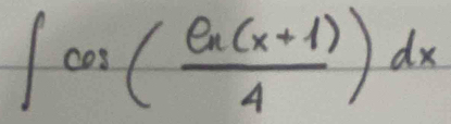 ∈t cos ( (e^((x+1)))/4 )dx