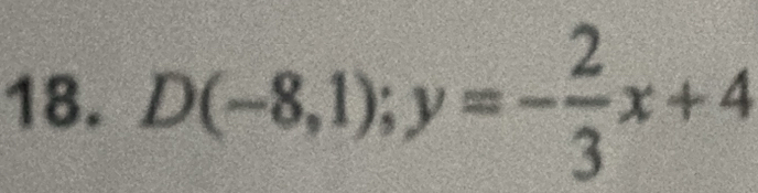 D(-8,1);y=- 2/3 x+4