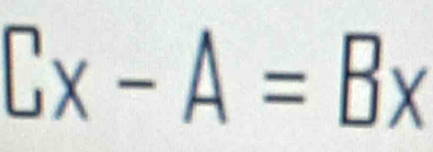 Cx-A=Bx