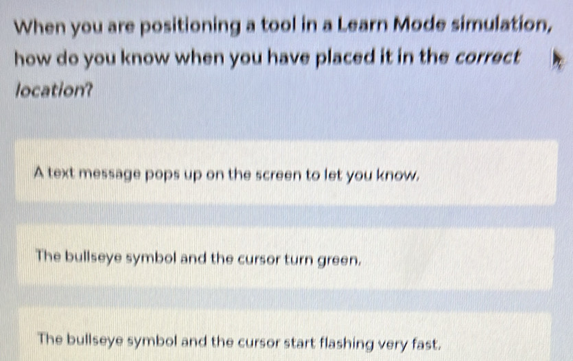 When you are positioning a tool in a Learn Mode simulation, how do you ...
