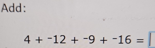 Add:
4+-12+^-9+^-16=