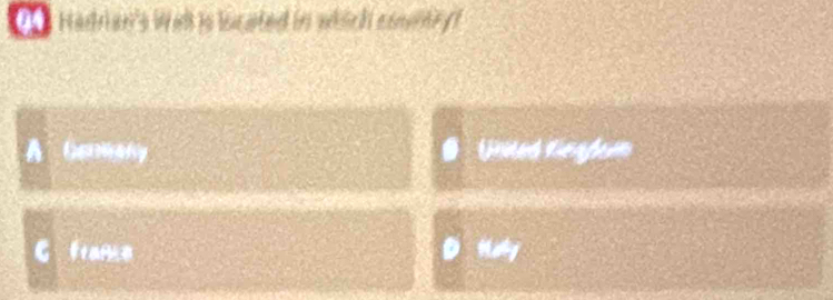 Hadrian's Wall is lucated in which comnry?
A Conmany United liegher
framce May