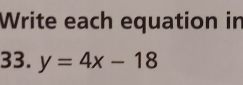 Write each equation in 
33. y=4x-18