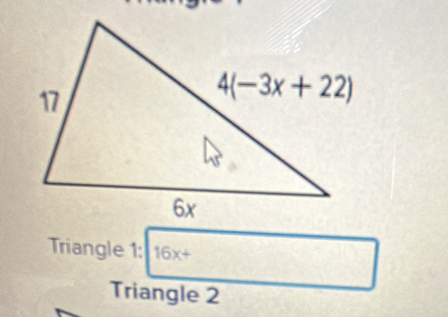 Triangle 1: 16x+
Triangle 2