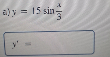 y=15sin  x/3 
y'=