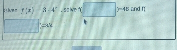 Given f(x)=3· 4^x , solve f(□ )=48 and I(
x_1+x_2= □ /□   )=3/4