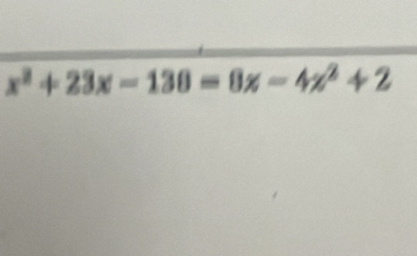 x^2+23x-130=8x-4x^2+2