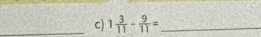 1 3/11 - 9/11 = _