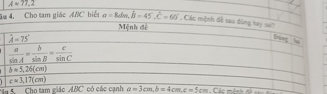 Aapprox 77,2
âu 4. Cho tam giác ABC biết a=8dm,hat B=45°,hat C=60°. Các m
Cân S.  Cho tam  Các mệnh đề s