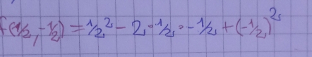 f(1/2,-1/2)=1/2^2-2· 1/2,-1/2+(-1/2)^2