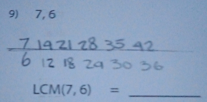 2, 5
s° 
ª 
_ LCM(7,6)=