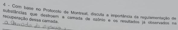 Com base no Protocolo de Montreal, discuta a importância da regulamentação de 
_ 
substâncias que destroem a camada de ozônio e os resultados já observados na 
recuperação dessa camada.