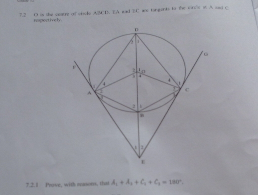 7.2 O is the centre of circle ABCD. EA and EC are tangents to the circle at A and C
respectively. 
7.2.1 Prove, with reasons, that A_1+A_3+C_1+C_3=180°.