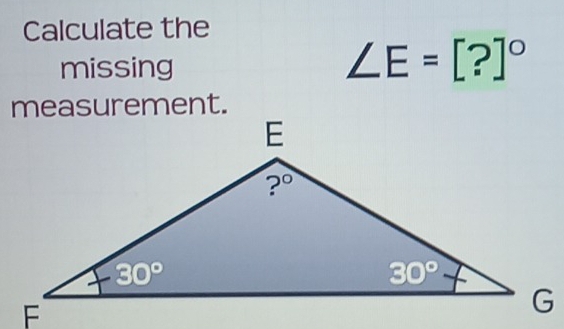 Calculate the
missing
∠ E=[?]^circ 
measurement.