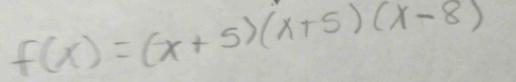 f(x)=(x+5)(x+5)(x-8)