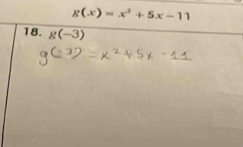 g(x)=x^2+5x-11
18. g(-3)