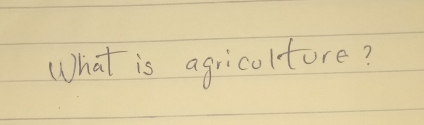 What is agricltore?