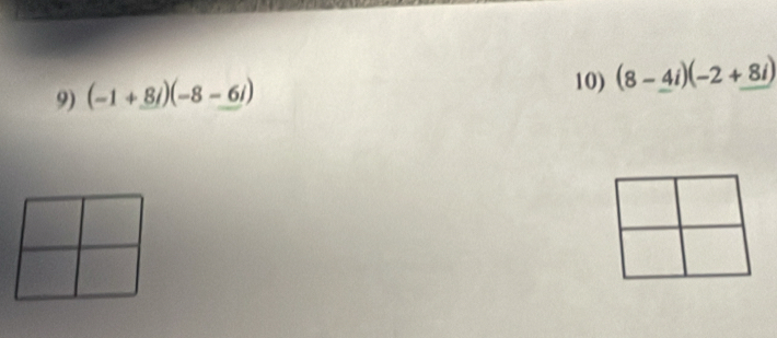 (-1+8i)(-8-6i)
10) (8-4i)(-2+8i)